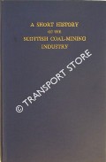 A Short History of the Scottish Coal-Mining Industry by McKECHNIE, James & MacGREGOR, Murray